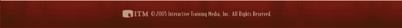  2005 Interactive Training Media, Inc. All Rights Reserved.